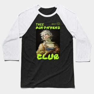 Thee Air Fryers Club Baseball T-Shirt